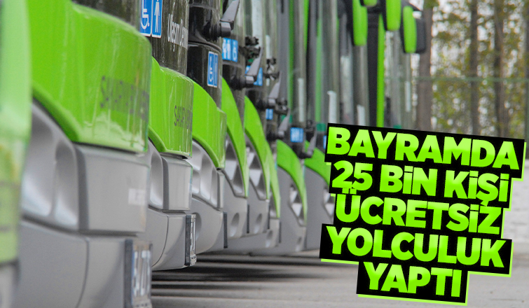 Büyükşehir’le 25 bin kişi ücretsiz yolculuk yaptı