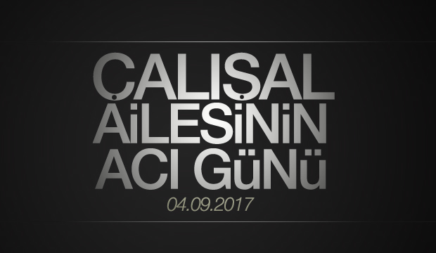 ÇALIŞAL AİLESİNİN ACI GÜNÜ