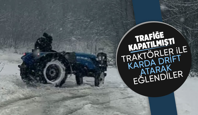 Çamdağı'nda traktörler ile drift atıp eğlendiler
