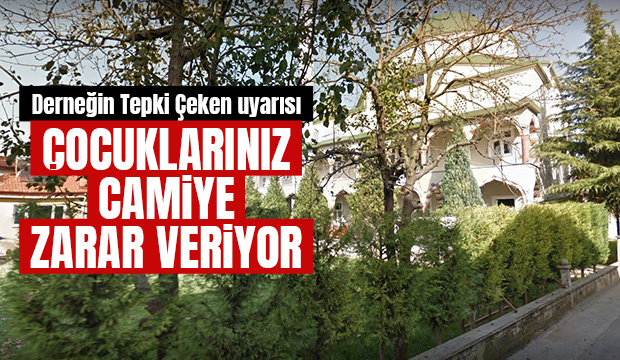 Cami Derneğinden velilere tepki çeken uyarı