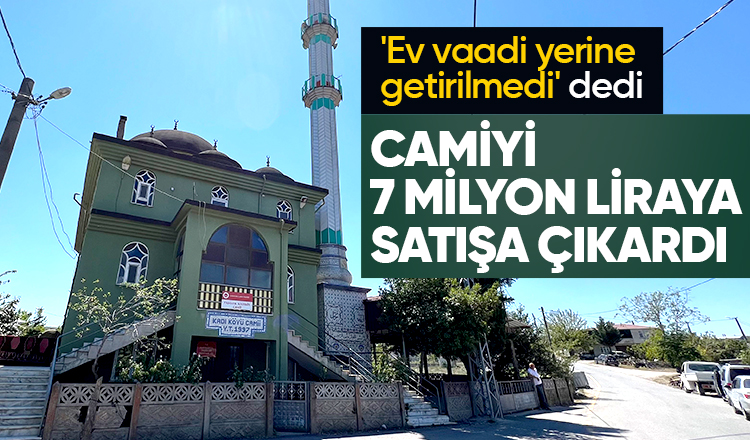 Camiyi 7 milyon liraya satışa çıkardı