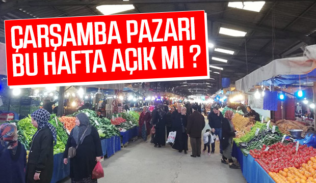 Çarşamba Pazarı Bu hafta açık mı 