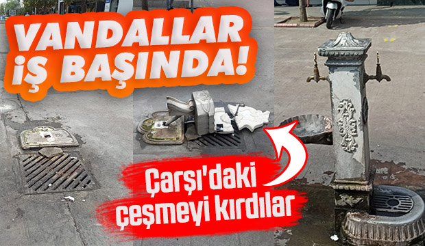 Çarşı içindeki çeşmeyi kırdılar
