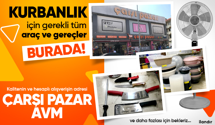 Çarşı Pazar AVM'de Kurbanlık İçin Tüm Araç Gereçler!
