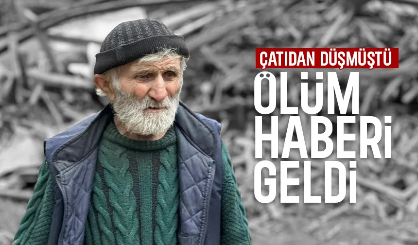 Çatıdan düşen yaşlı adam hayatını kaybetti