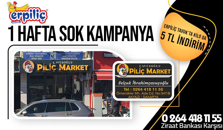 Çavuşoğlu Piliç Market'te kampanya devam ediyor