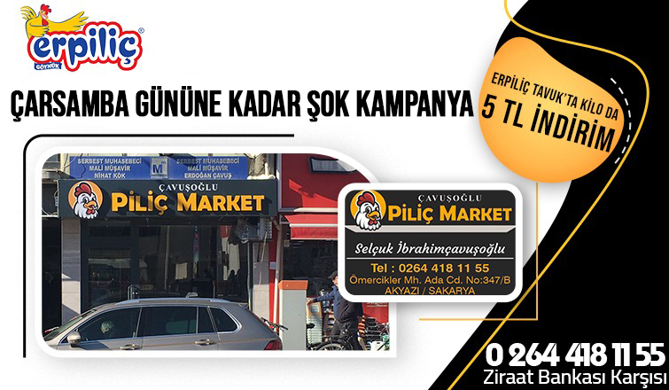 Çavuşoğlu Piliç Market'te kampanya devam ediyor