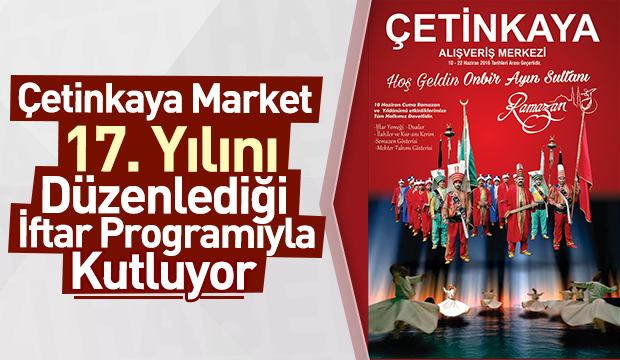 Çetinkaya Alışveriş Merkezi 17. Yılını İftar Programıyla Kutluyor