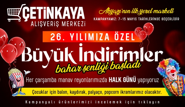 Çetinkaya Market'te 26. Yıla Özel Büyük Bahar Şenliği  Bugün Başladı!