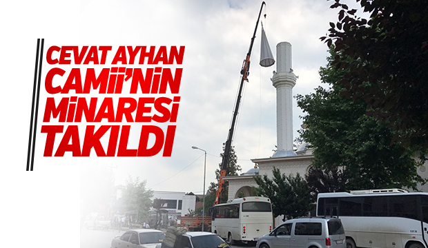 Cevat Ayhan Caminin Minaresi Dikildi
