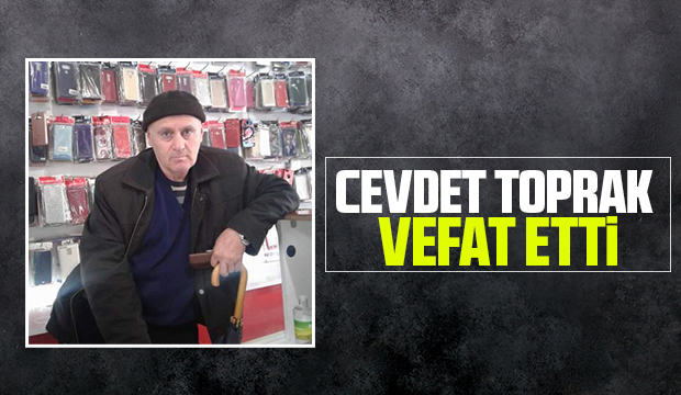 Cevdet Toprak vefat etti