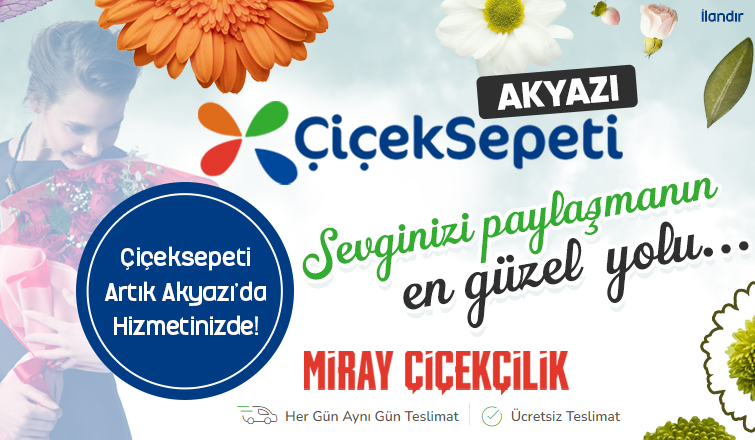 Çiçeksepeti Artık Akyazı'da!