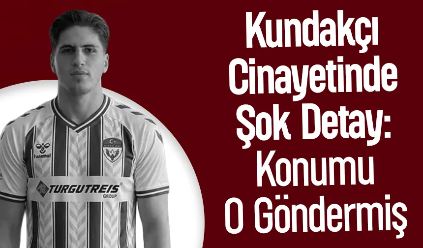 Cinayet dosyasında yeni gelişe: Konum gönderen isim ortaya çıktı