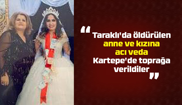 Cinayet kurbanı anne ve kızına acı veda