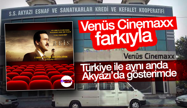 Cinemaxx Venüs Akyazı 3 Mart ta Reis Filmiyle açılıyor