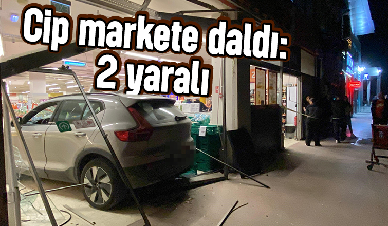 Cip markete girdi: 2 yaralı