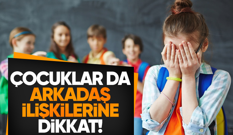 Çocuklar da Arkadaş İlişkilerine Dikkat!