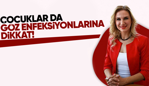 Çocuklar da Göz Enfeksiyonlarına Dikkat!