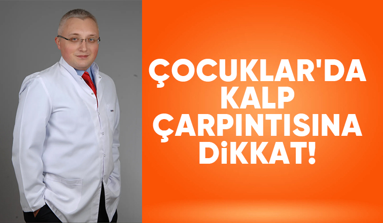 Çocuklar da Kalp Çarpıntısına Dikkat!