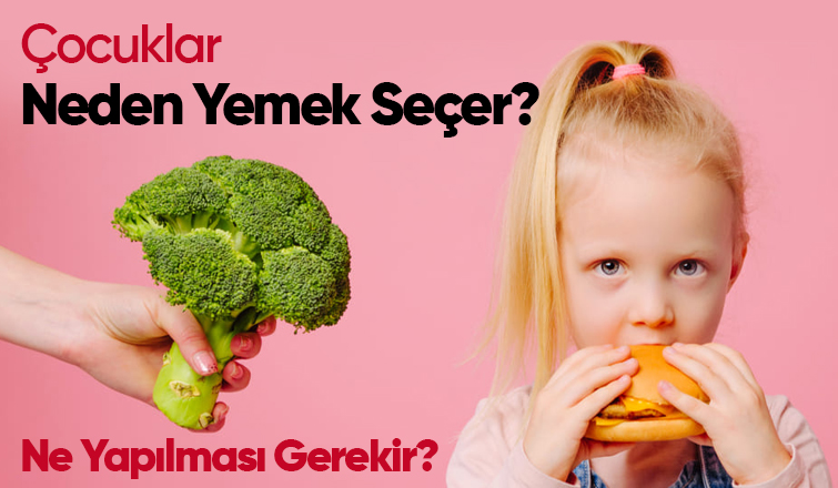 Çocuklar Neden Yemek Seçer? Ne Yapılması Gerekir?