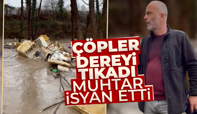 Çöpler Uludereyi tıkadı Muhtar isyan etti