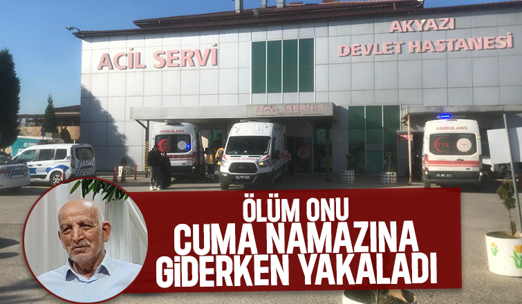 Cuma namazına giderken yolda fenalaşıp hayatını kaybetti