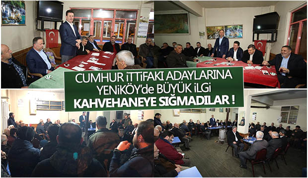 Cumhur İttifakı adaylarına Yeniköyde büyük ilgi