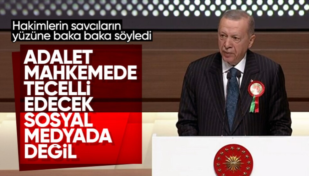 Cumhurbaşkanı Erdoğan: Adalet mahkemede tecelli edecek sosyal medyada değil