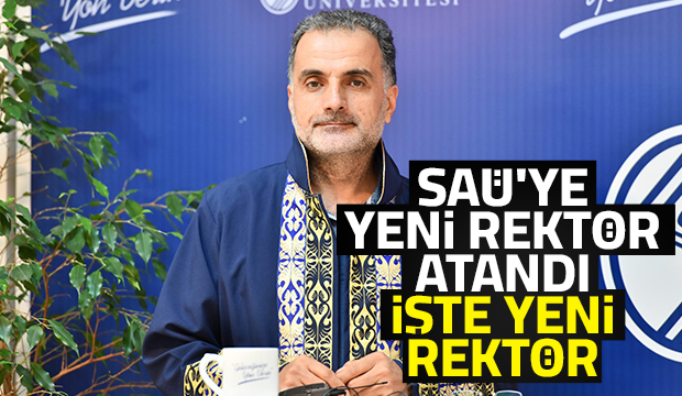 Cumhurbaşkanı SAÜ'ye yeni rektör atadı