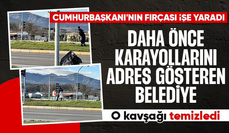 Cumhurbaşkanının uyarısı sonrası Akyazı belediyesi o kavşağı temizledi