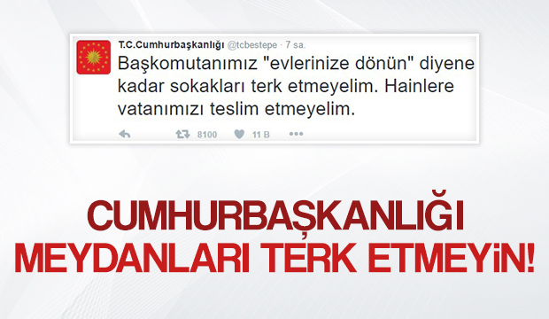 Cumhurbaşkanlığı Meydanları terk etmeyin