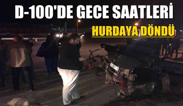 D-100 de ölümden döndüler 