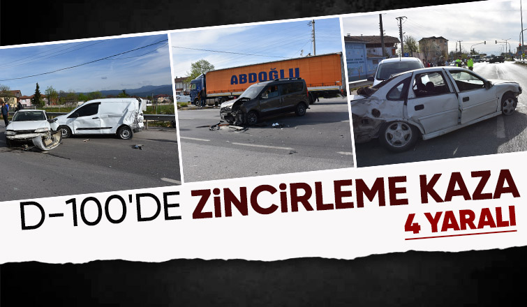 D-100'de 3 araç birbirine girdi: 4 yaralı