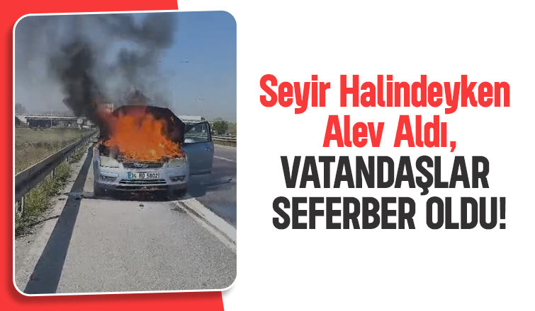 D100'de araç alev aldı