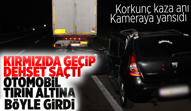 D-100'deki dehşet kaza anı kamerada