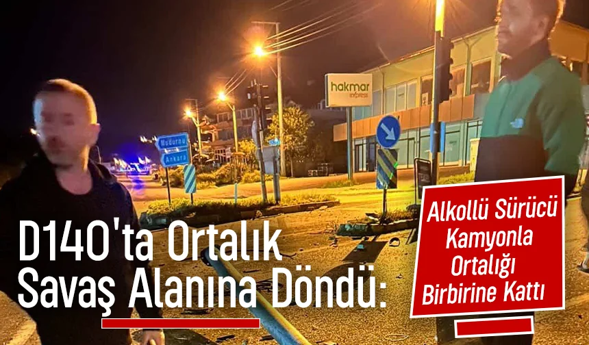 D-140 savaş alanına döndü: Alkollü sürücü kamyonla ortalığı birbirine kattı