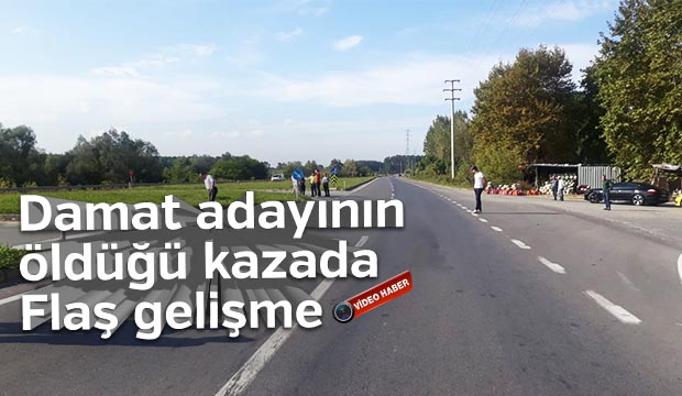 Damat adayının öldüğü kazada flaş gelişme