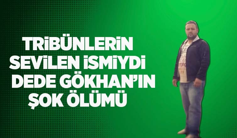Dede Gökhan öldü