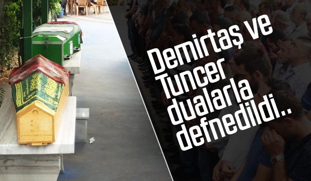 Demirtaş ve Tuncer dualarla defnedildi