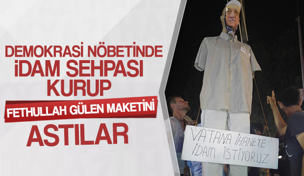 Demokrasi Nöbetinde Fethullah Gülenin Maketini Astılar
