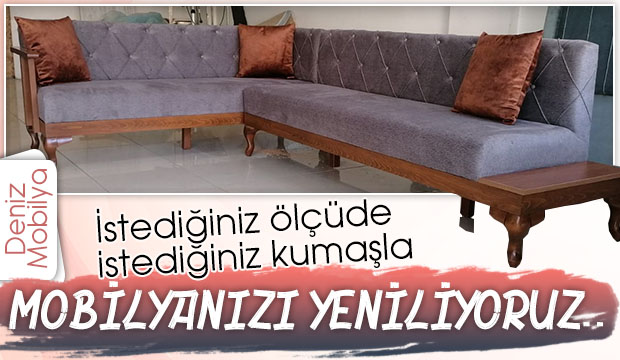 DENİZ MOBİLYA İLE MOBİLYALARINIZI YENİLEYİN