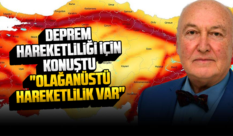 Deprem hareketliliği için konuştu