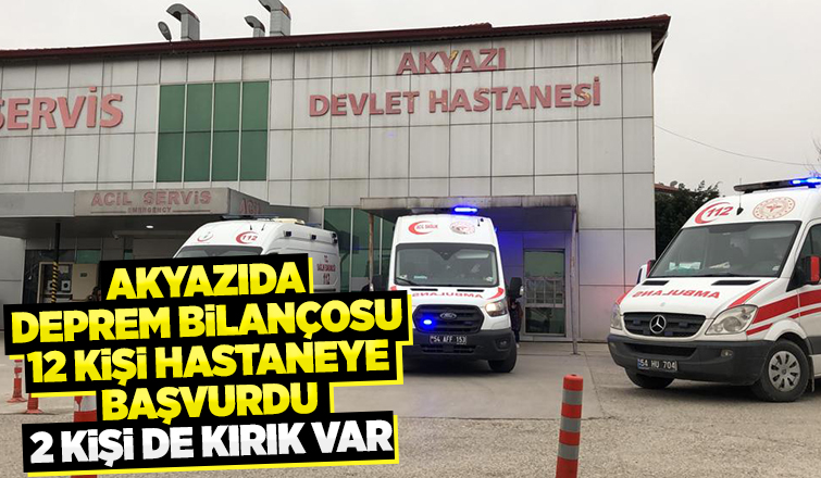Depremde Akyazı'da 12 kişi hastaneye başvurdu
