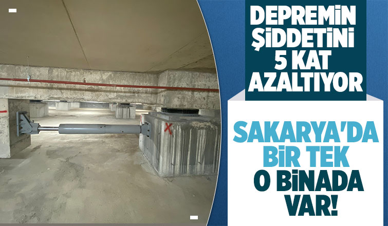 Depremin şiddetini 5 kat azaltan sistem Sakarya'da bir tek o binada var