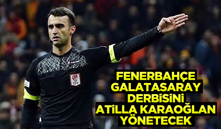Dev derbi Atilla Karaoğlan'ın