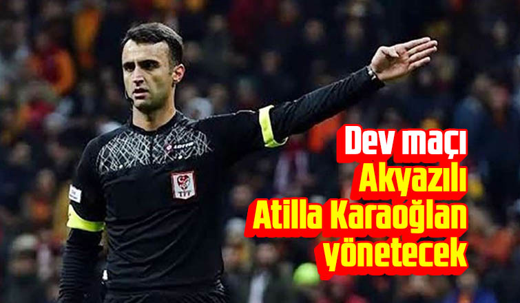 Dev maç Atilla Karaoğlan'ın