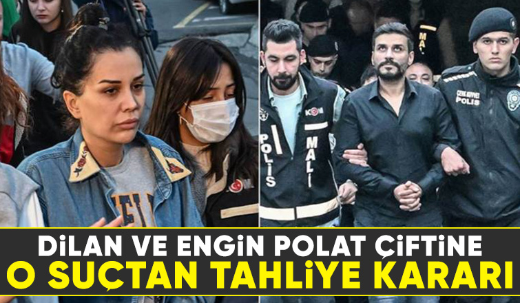 Dilan ve Engin Polat çifti için yeni gelişme