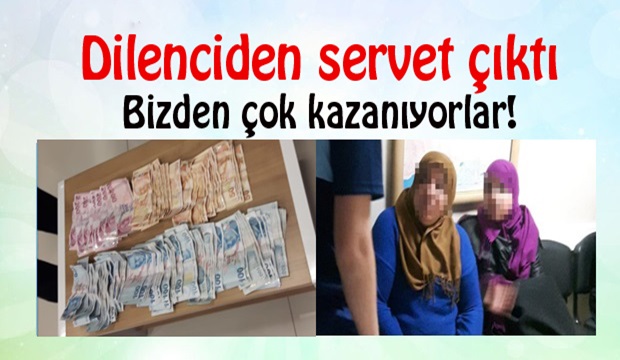 Dilenciden servet çıktı