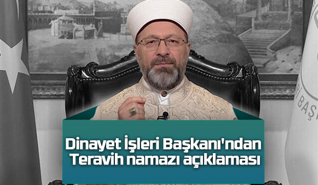 Dinayet İşleri Başkanından teravih namazı açıklaması