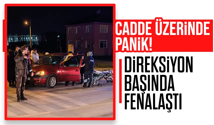 Direksiyon başında fenalaştı 